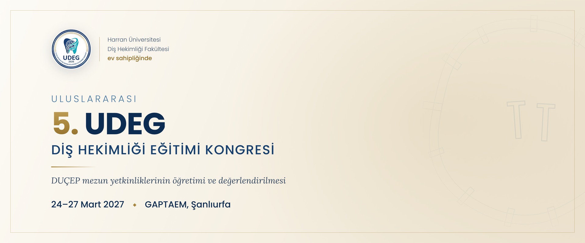 5. UDEG Uluslararası Diş Hekimliği Eğitimi Kongresi Şanlıurfa'da